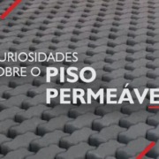 CURIOSIDADES SOBRE O PISO PERMEÁVEL