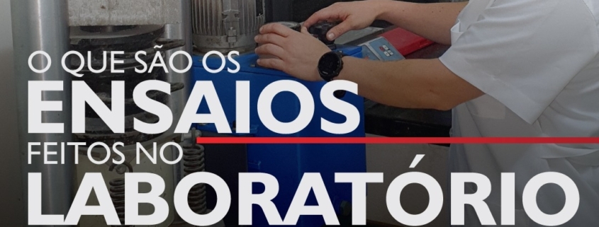 O QUE SÃO OS ENSAIOS FEITOS NO LABORATÓRIO