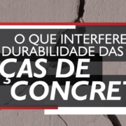O QUE INTERFERE NA DURABILIDADE DAS PEÇAS DE CONCRETO