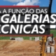 SAIBA A FUNÇÃO DAS GALERIAS TÉCNICAS