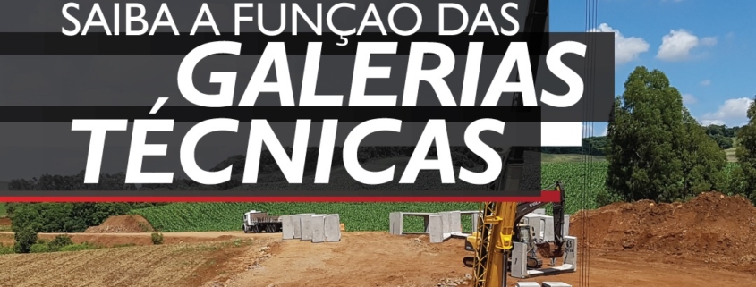 SAIBA A FUNÇÃO DAS GALERIAS TÉCNICAS